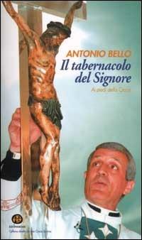 Il tabernacolo del Signore. Ai piedi della croce - Antonio Bello - copertina