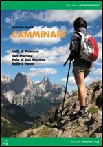 Camminare. Valli di Primiero, San Martino, Pale di San Martino, Rolle e Vanoi