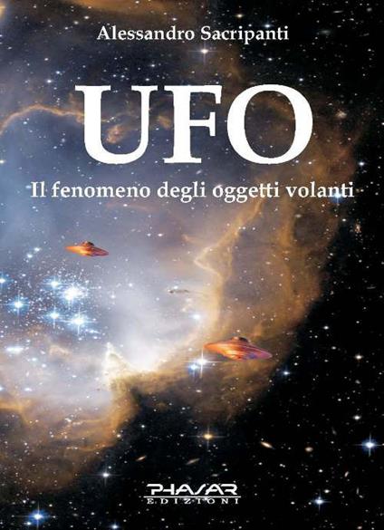 UFO. Il fenomeno degli oggetti volanti - Alessandro Sacripanti - copertina