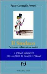 Il sindaco. L'avventura politica di un medico