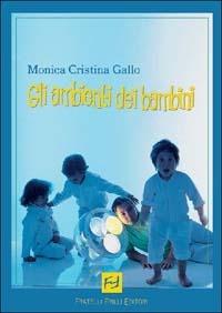 Gli ambienti dei bambini - Monica C. Gallo - copertina