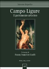 Campo Ligure. Il patrimonio artistico - Simone Repetto - copertina