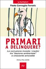 Primari a delinquere? La corruzione investe i medici tra «dazione ambientale» e crescente amoralità