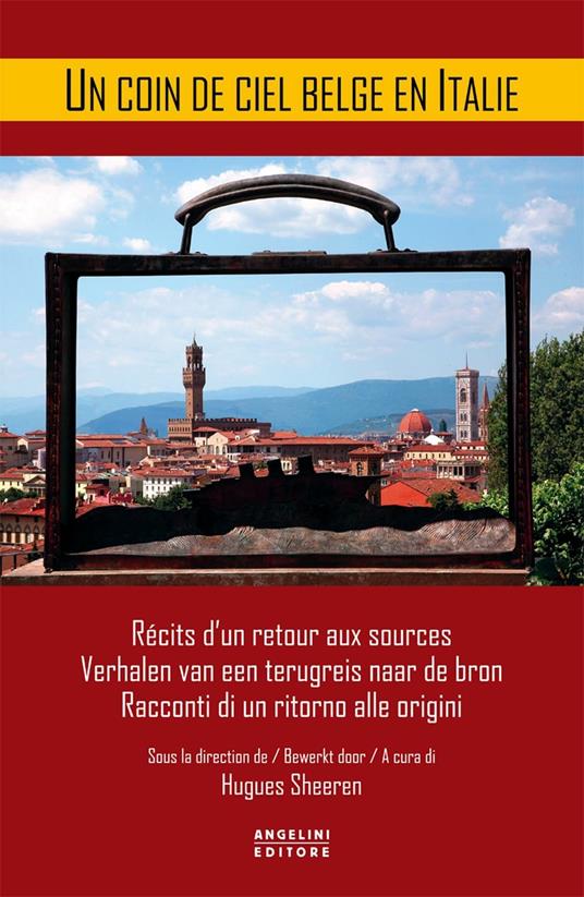 A coin de ciel belge en Italie. Récits d'un retour aux sources-Verhalen van een terugreis naar de bron-Racconti di un ritorno alle origini - copertina