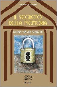 Il segreto della memoria - William Walker Atkinson - copertina