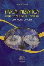 Fisica iniziatica. Oltre la soglia del mistero