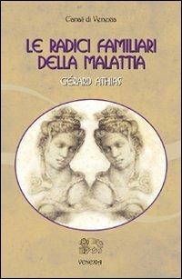 Le radici familiari della malattia - Gérard Athias - copertina