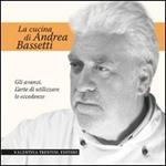 La cucina di Andrea Bassetti. Gli avanzi. L'arte di utilizzare le eccedenze