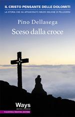 Sceso dalla croce. Il Cristo pensante delle Dolomiti, la storia che ha affascinato mezzo milione di pellegrini