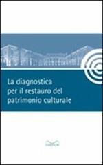 La diagnostica per il restauro del patrimonio culturale