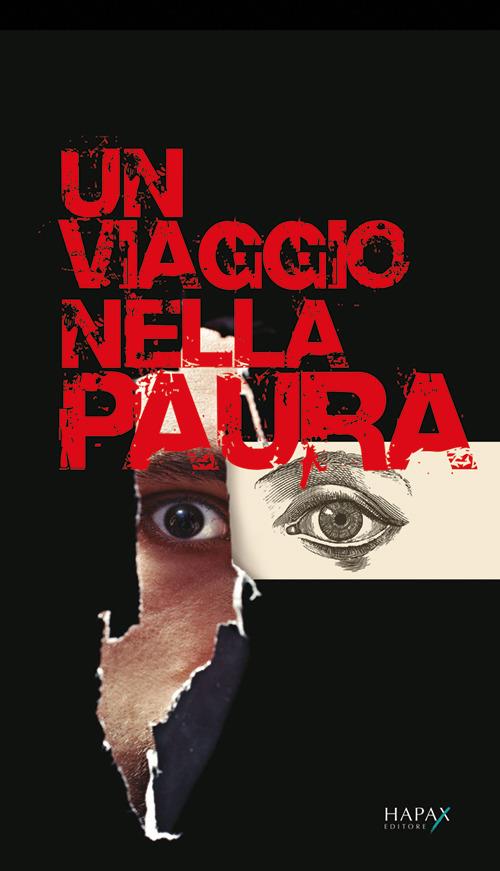 Un viaggio nella paura. Alla scoperta di testimonianze storiche sulla più terribile delle emozioni - Marco Carassi - copertina