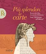 Più splendon le carte. Manoscritti, libri, documenti, biblioteche: Dante «dal tempo all'etterno»