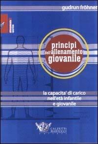 Principi dell'allenamento giovanile. La capacità di carico in età infantile e giovanile - Gudrun Fröhner - copertina