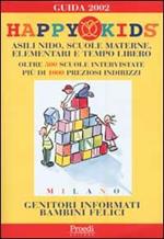 Happy kids. Asili nido, scuole materne, elementari e tempo libero. Genitori informati bambini felici