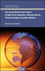 Una trenza literaria para contar el siglo XX en Argentina. Alfonsina Storni, Victoria Ocampo, Griselda Gámbaro