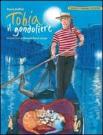 Tobia il gondoliere. Ediz. illustrata