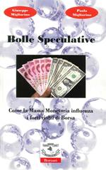 Bolle speculative. Come la massa monetaria influenza i forti rialzi di Borsa. Ediz. illustrata