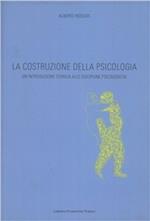 La costruzione della psicologia. Un'introduzione storica alle discipline psicologiche