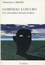 Gobineau l'oscuro. Sul pensiero reazionario