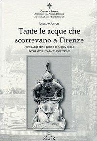 Tante le acque che scorrevano a Firenze - Luciano Artusi - 3