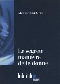 Le segrete manovre delle donne. Levatrici in Italia dall'Unità al fascismo - Alessandra Gissi - copertina