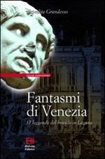 Fantasmi di Venezia. 17 leggende del brivido in laguna