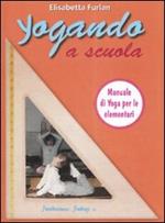 Yogando a scuola. Yoga, scuola, formazione