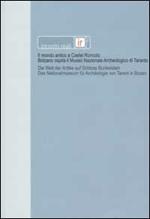 Incontri reali 2. Il mondo antico a Castel Roncolo. Bolzano ospita il Museo Nazionale Archeologico di Taranto. Ediz. italiana e tedesca
