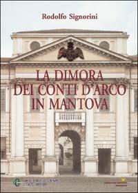 La dimora dei conti D'Arco in Mantova - Rodolfo Signorini - copertina