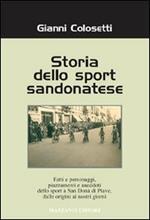 Storia dello sport sandonatese. Fatti e personaggi, piazzamenti e aneddoti dello sport a San Donà di Piave dalle origini ai giorni nostri