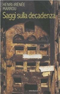 Saggi sulla decadenza. Trasformazione e continuità dell'antico - Henri-Irénée Marrou - copertina