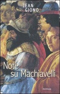 Note su Machiavelli. Con uno scritto su Firenze - Jean Giono - 2