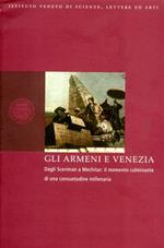 Gli Armeni e Venezia. Dagli Sceriman a Mechitar. Il momento culminante di una consuetudine millenaria