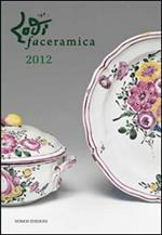 Lodifaceramica 2012. Ediz. illustrata