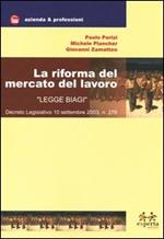 La riforma del mercato del lavoro «Riforma Biagi». Decreto Legislativo 10 settembre 2003, n. 276