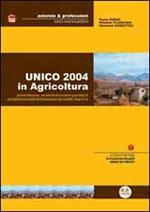 Unico 2004 in agricoltura. Presentazione, versamenti ed esempi pratici di compilazione della dichiarazione dei redditi, Irap e Iva