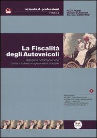 La fiscalità degli autoveicoli. Disciplina dell'imposizione diretta e indiretta e agevolazioni tributarie - Paolo Parisi,Michele Plancher,Giovanni Zamatteo - copertina