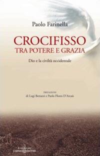 Crocifisso tra potere e grazia. Dio e la civiltà occidentale - Paolo Farinella - copertina