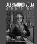 Alessandro Volta, genio ed uomo