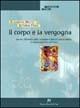 Il corpo e la vergogna. Genesi, dinamica della vergogna e blocchi psicocorporei in una prospettiva reichiana