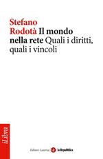 Il mondo nella rete. Quali i diritti, quali i vincoli