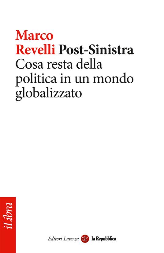 Post-Sinistra. Cosa resta della politica in un mondo globalizzato - Marco Revelli - ebook