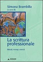 La scrittura professionale. Metodi, esempi, esercizi