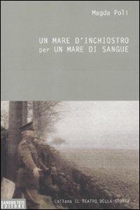 Un mare d'inchiostro per un mare di sangue. La grande guerra - Magda Poli - copertina