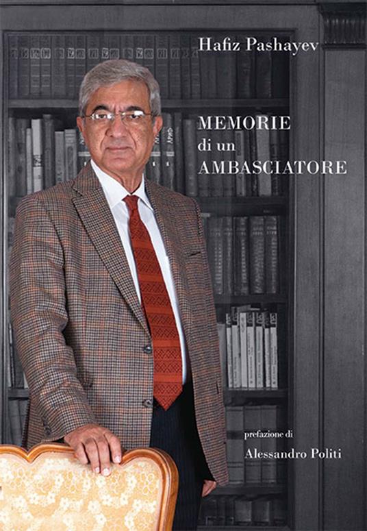 Memorie di un ambasciatore - Hafiz Pashayev,Sandro Teti - ebook