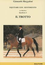 Equitare con sentimento. La pratica. Vol. 4: Il trotto