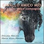 Cavallo amico mio. Fratello, dolce compagno