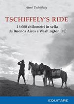Tschiffely's ride. 16.000 chilometri in sella da Buenos Aires a Washington