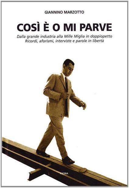 Così è o mi parve. Dalla grande industria alla Mille Miglia in doppiopetto - Giannino Marzotto - copertina