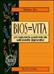 Bios=vita. Per migliorare la qualità della vita nelle malattie degenerative - Mariano Rao - copertina